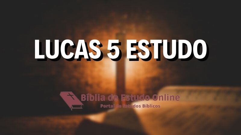 Escrito na imagem: Lucas 5 Estudo e a logo do site. Como imagem de fundo, uma cruz e uma bíblia aberta.